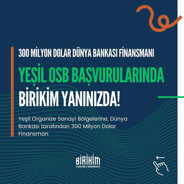 Yeşil OSB Başvurularında Yanınızdayız, 300 Milyon Dolar Yatırım Finansmanı